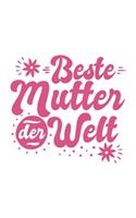 Schönes Süßes Beste Mutter Der Welt Notizbuch - Planer - Tagebuch - DIN A5 - 120 linierte Seiten - Lustiges Tolles Geschenk für Alle Neuen Werdenden Stolzen Mamas, Muttis, Mütter, Zwillingsmamas