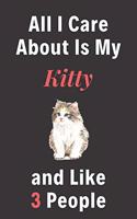 All I Care About Is My Kitty And Like 3 People - Pet Notebook/Journal