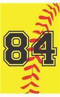 84 Journal: A Softball Jersey Number #84 Eighty Four Notebook For Writing And Notes: Great Personalized Gift For All Players, Coaches, And Fans (Yellow Red Blac