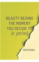 Beauty Begins the Moment You Decide to Be Yourself