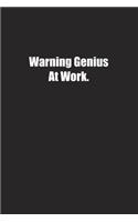 Warning Genius At Work.: Lined notebook