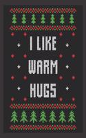 I like warm hugs