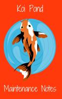 Koi Pond Maintenance Notes: Customized Compact Koi Pond Logging Book, Thoroughly Formatted, Great For Tracking & Scheduling Routine Maintenance, Including Water Chemistry, Fish