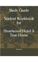 Study Guide Student Workbook for Heartwood Hotel a True Home