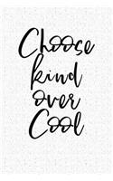 Choose Kind Over Cool