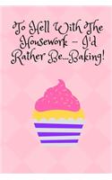 To Hell With The Housework...