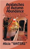 Avalanches of Autumn Abundance: An Inspirational Creation Journal for Allowing, Receiving & Manifesting Abundance