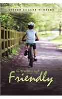 Growing up Friendly