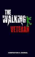 The Walking Veteran: Composition Notebook, Funny Scary Zombie Birthday Journal for Experts Veterans to Write on