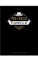 Fun + Uncle Funcle: Composition Notebook: Wide Ruled(322 Composition Notebook: Wide Ruled)