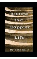 10 Steps To A Happier Life