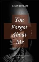You Forgot about Me