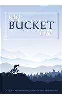 My Bucket List: A Creative and Inspirational Journal for Ideas and Adventures