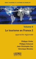 Le tourisme en France 2: Approche regionale