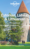 Lonely Planet Estonian, Latvian & Lithuanian Phrasebook & Dictionary: (Phrasebook)