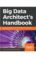 Big Data Architect's Handbook: A guide to building proficiency in tools and systems used by leading big data experts
