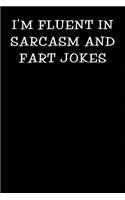 I'm Fluent in Sarcasm and Fart Jokes: Notebook Journal