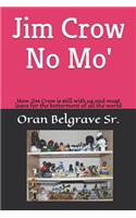 Jim Crow No Mo': How Jim Crow is still with us and must leave for the betterment of all the world
