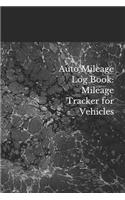 Auto Mileage Log Book: Mileage Tracker for Vehicles