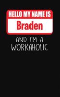 Hello My Name Is Braden: And I'm a Workaholic Lined Journal College Ruled Notebook Composition Book Diary