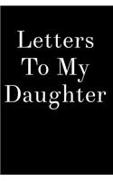 Letters to My Daughter: 110-Page Blank Lined Journal Perfect for Letter Writing