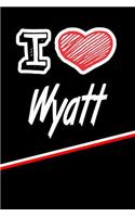 I Love Wyatt: Handwriting Journal Practice Writing and Master Your Penmanship Featuring 120 Pages 6x9