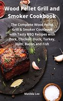 Wood Pellet Grill and Smoker Cookbook