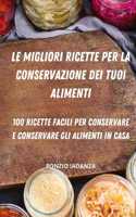 Le Migliori Ricette Per La Conservazione Dei Tuoi Alimenti