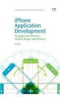iPhone Application Development: Strategies for Efficient Mobile Design and Delivery