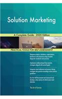 Solution Marketing A Complete Guide - 2020 Edition