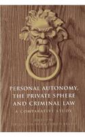 Personal Autonomy, the Private Sphere and Criminal Law