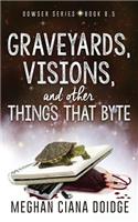 Graveyards, Visions, and Other Things that Byte (Dowser 8.5)