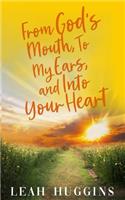 From God's Mouth, to My Ears, and Into Your Heart