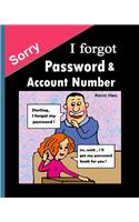 Sorry, I forgot Pass word & Account