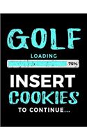 Golf Loading 75% Insert Cookies To Continue: Sketch Book - Birthday Gifts For Golfers V2