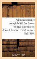 Ministère de l'Instruction Publique. Règlement Et Instruction Sur l'Administration: Et La Comptabilité Des Écoles Normales Primaires d'Instituteurs Et d'Institutrices