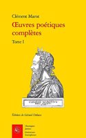 Oeuvres Poetiques Completes. Tome I