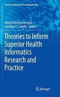 Theories to Inform Superior Health Informatics Research and Practice