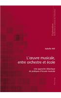 L'oeuvre musicale, entre orchestre et ecole