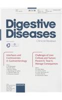 Interfaces and Controversies in Gastroenterology / Challenges of Liver Cirrhosis and Tumors: Prevent It, Treat It, Manage Consequences