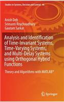 Analysis and Identification of Time-Invariant Systems, Time-Varying Systems, and Multi-Delay Systems Using Orthogonal Hybrid Functions: Theory and Algorithms with Matlab(r)