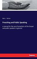 Preaching and Public Speaking: a manual for the use of preachers of the Gospel and public speakers in general