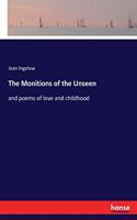 The Monitions of the Unseen: and poems of love and childhood