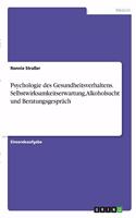 Psychologie des Gesundheitsverhaltens. Selbstwirksamkeitserwartung, Alkoholsucht und Beratungsgespräch