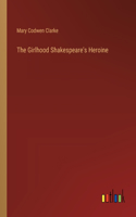 Girlhood Shakespeare's Heroine