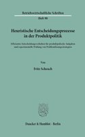 Heuristische Entscheidungsprozesse in Der Produktpolitik
