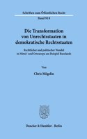 Die Transformation Von Unrechtsstaaten in Demokratische Rechtsstaaten: Rechtlicher Und Politischer Wandel in Mittel- Und Osteuropa Am Beispiel Russlands