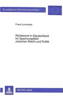 Richteramt in Deutschland- Im Spannungsfeld Zwischen Recht Und Politik
