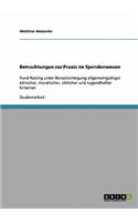 Betrachtungen zur Praxis im Spendenwesen: Fund Raising unter Berücksichtigung allgemeingültiger ethischer, moralischer, sittlicher und tugendhafter Kriterien