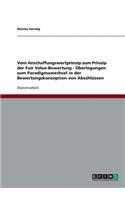Vom Anschaffungswertprinzip zum Prinzip der Fair Value-Bewertung - Überlegungen zum Paradigmawechsel in der Bewertungskonzeption von Abschlüssen: (German)